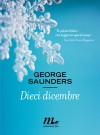 Dieci dicembre - George Saunders, Cristiana Mennella