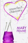 Imperfect Chemistry (Imperfect Series) (Volume 1) - Mary Frame