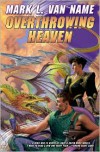 Overthrowing Heaven - Mark L. Van Name