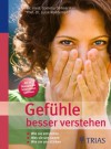 Gefühle besser verstehen: Wie sie entstehen Was sie uns sagen Wie sie uns stärken (German Edition) - Cornelia Dehner-Rau, Luise Reddemann