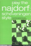 Play the Najdorf: Scheveningen Style: A Complete Repertoire for Black in this Most Dynamic of Openings - John Emms