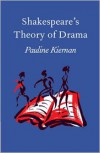 Shakespeare's Theory of Drama - Pauline Kiernan