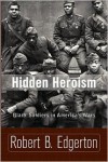 Hidden Heroism: Black Soldiers In America's Wars - Robert B. Edgerton