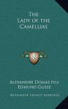 The Lady of the Camellias - Alexandre Dumas-fils, Edmund Gosse