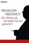 Mr. Hitchcock, Wie Haben Sie Das Gemacht? - François Truffaut