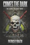 Comes the Dark (The Dark Trilogy) (Volume 1) - Patrick D'Orazio