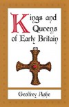 Kings and Queens of Early Britain - Geoffrey Ashe