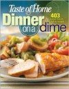 Taste of Home: Dinner on a Dime: 403 Budget-Friendly Family Recipes - Taste of Home