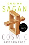 Cosmic Apprentice: Dispatches from the Edges of Science - Dorion Sagan