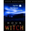 Hour of the Witch: Harry Potter, Wicca Witchcraft and the Bible - Steve Wohlberg