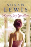 Never Say Goodbye: A Novel - Susan Lewis