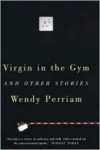 Virgin In The Gym And Other Stories - Wendy Perriam