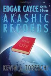 Edgar Cayce on the Akashic Records: The Book of Life - Kevin J. Todeschi