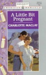 A Little Bit Pregnant - Charlotte Maclay