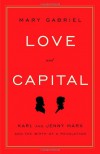 Love and Capital: Karl and Jenny Marx and the Birth of a Revolution - Mary Gabriel