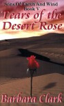 Tears Of The Desert Rose - Barbara   Clark