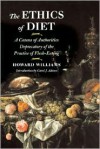 The Ethics of Diet: A Catena of Authorities Deprecatory of the Practice of Flesh-Eating - Howard Williams,  Carol J. Adams (Introduction)