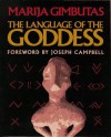 The Language of the Goddess - Marija Gimbutas, Joseph Campbell