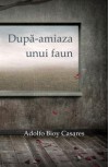 După-amiaza unui faun - Adolfo Bioy Casares