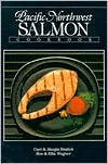 Pacific Northwest Salmon Cookbook - Curt Smitch