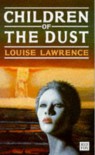 Children of the Dust (Red Fox Young Adult Books) - LOUISE LAWRENCE