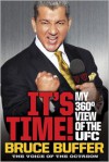 It's Time!: My 360-Degree View of the UFC - Bruce Buffer