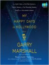 My Happy Days in Hollywood: A Memoir - Garry Marshall