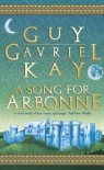 A Song For Arbonne - Guy Gavriel Kay