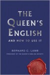 The Queen's English: And How to Use It - Bernard C. Lamb