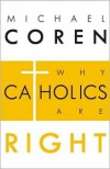 Why Catholics Are Right - Michael Coren