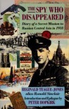 The Spy Who Disappeared: Diary of a Secret Mission to Russian Central Asia in 1918 - Reginald Teague-Jones, Peter Hopkirk