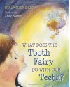 What Does the Tooth Fairy Do with Our Teeth? - Denise Barry, Andy Boerger