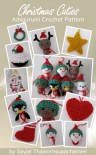 Christmas Cuties Amigurumi Crochet Pattern (Chrismas Ornaments) - Sayjai, Sayjai Thawornsupacharoen