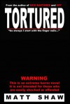 TORTURED - Matt Shaw