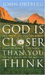 God Is Closer Than You Think: This Can Be the Greatest Moment of Your Life Because This Moment Is the Place Where You Can Meet God - John Ortberg