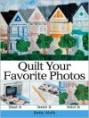 Quilt Your Favorite Photos - Betty Alofs