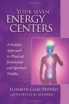 Your Seven Energy Centers: A Holistic Approach To Physical, Emotional And Spiritual Vitality (Pocket Guides to Practical Spirituality) - Elizabeth Clare Prophet, Patricia R. Spadaro