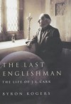 The Last Englishman: The Life of J.L.Carr - Byron Rogers