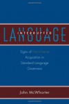 Language Interrupted: Signs of Non-Native Acquisition in Standard Language Grammars - John H. McWhorter