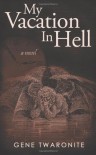 My Vacation in Hell - Gene Twaronite