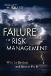 The Failure of Risk Management: Why It's Broken and How to Fix It - Douglas W. Hubbard