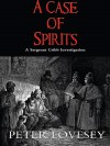 A Case Of Spirits (A Sergeant Cribb Adventure) - Peter; Peter Lovesey Lovesey