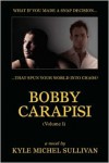 Bobby Carapisi Vol 1 - Kyle Michel Sullivan