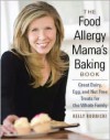 The Food Allergy Mama's Baking Book: Great Dairy-, Egg-, and Nut-Free Treats for the Whole Family - Kelly Rudnicki