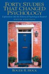 Forty Studies that Changed Psychology: Explorations into the History of Psychological Research - Roger R. Hock