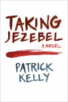 Taking Jezebel - Patrick Kelly