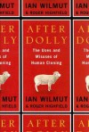 After Dolly: The Uses and Misuses of Human Cloning - Ian Wilmut, Roger Highfield