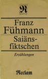 Saiäns-fiktschen: Erzählungen - Franz Fühmann