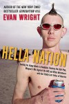 Hella Nation: Looking for Happy Meals in Kandahar, Rocking the Side Pipe,Wingnut's War Against the GAP, and Other Adventures with the Totally Lost Tribes of America - Evan Wright