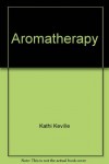 Aromatherapy - Kathi Keville